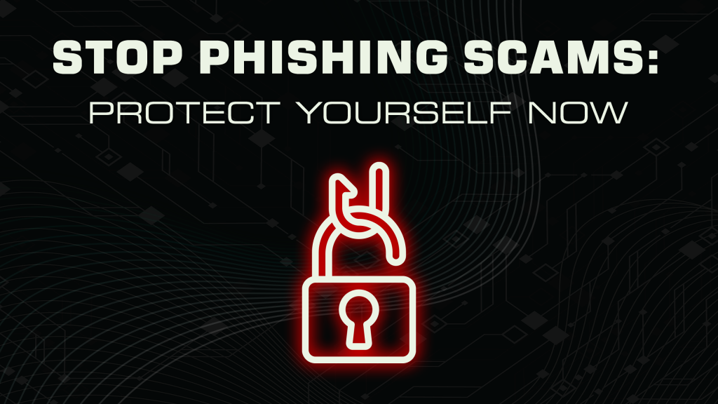 Stop Phishing Scams: Protect Yourself Now